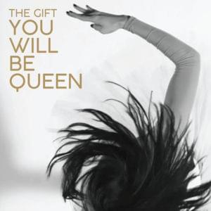 You Will Be Queen - The Gift (PRT)