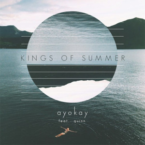 Kings of Summer (Single Version) - ​ayokay (Ft. Quinn XCII)