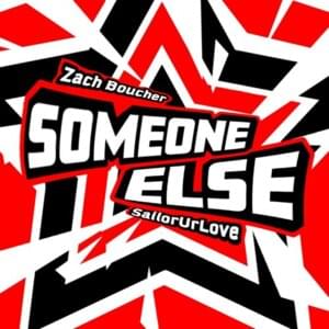 Someone Else - Zach B (Ft. Sailorurlove)