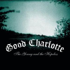 The Young & the Hopeless - Good Charlotte