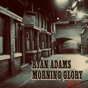 Morning Glory - Ryan Adams