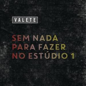 Sem Nada Para Fazer No Estúdio 1 - Valete