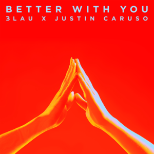 Better With You - 3LAU & Justin Caruso (Ft. ISELIN)