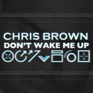 Don’t Wake Me Up (The Fat Rat Remix) - Chris Brown