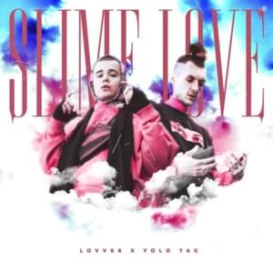 Slime Love - LOVV66 & YOLO TAG