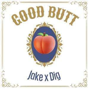 Good Butt - DigBar & Jake Hole