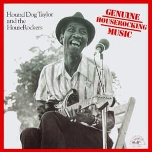 What’d I Say - Hound Dog Taylor