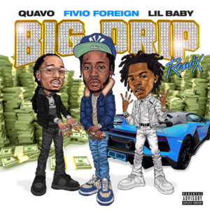 Big Drip (Remix) - Fivio Foreign (Ft. Lil Baby & Quavo)