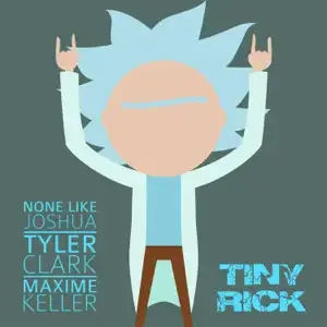 Tiny Rick (From ”Rick and Morty”) - None Like Joshua (Ft. Maxime Keller)