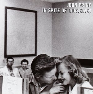 In Spite of Ourselves - John Prine (Ft. Iris DeMent)