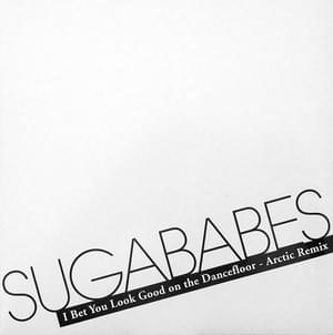 I Bet You Look Good on the Dancefloor (Arctic Babes Mix) - Sugababes