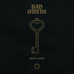 Never Know - Bad Omens