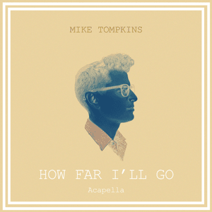 How Far I’ll Go (Acapella) - Mike Tompkins