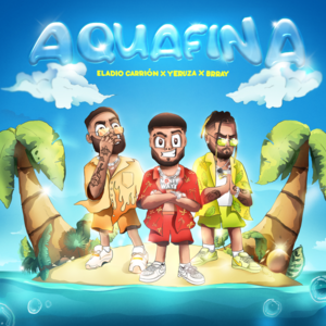 Aquafina - Yeruza, Eladio Carrión & Brray