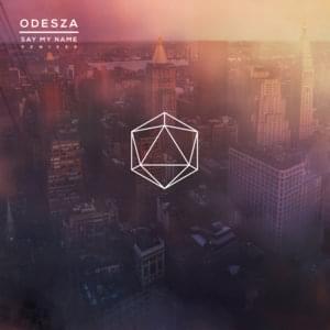 Say My Name (GANZ Remix) - ODESZA (Ft. Zyra)