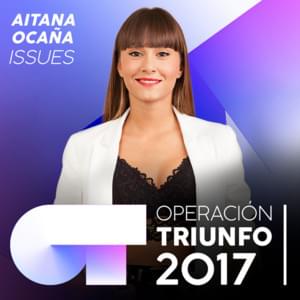 Issues - Operación Triunfo 2017 (Ft. Aitana)