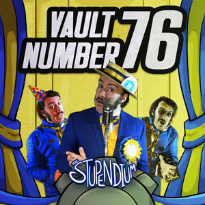 Vault Number 76 - The Stupendium