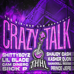 Crazy Talk - Lando Bando & The Hip Hop Lab (Ft. Bankroll Reese, Cam Dinero, Kasher Quon, Lil Blade, Prince Jefe, Shaudy Kash, ShittyBoyz & Siick P)