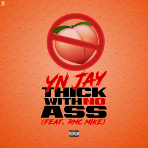 Thick With No Ass - YN Jay (Ft. RMC Mike)