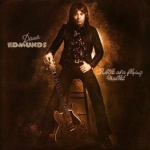 I Ain’t Never - Dave Edmunds