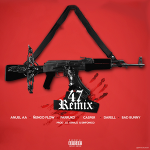 47 (Remix) - Anuel AA, Ñengo Flow, Farruko, Bad Bunny, Darell & Casper Mágico