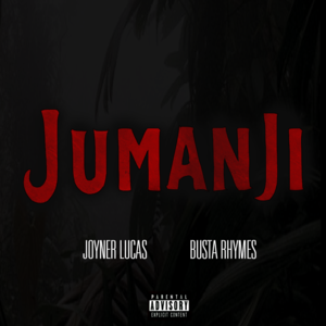 Jumanji - Joyner Lucas (Ft. Busta Rhymes)