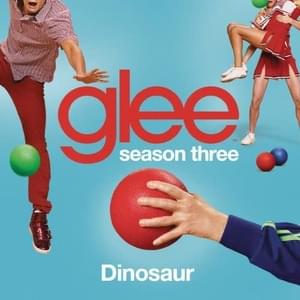 Dinosaur - Glee Cast