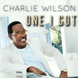 One I Got - Charlie Wilson