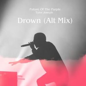 Drown - Alt Mix - Sabrina Future (Ft. Tyler Joseph)