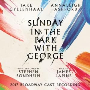 Sunday - 2017 Broadway Cast of Sunday in the Park with George (Ft. Annaleigh Ashford, Ashley Park, Brooks Ashmanskas, Claybourne Elder, David Turner (Actor), Erin Davie, Jaime Rosenstein, Jake Gyllenhaal, Jenni Barber, Jennifer Sanchez, Jordan Gelber, Liz