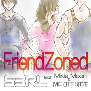 Friendzoned - S3RL (Ft. MC Offside & Mixie Moon)