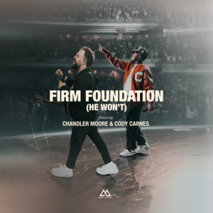 Firm Foundation (He Won’t) - Maverick City Music (Ft. Chandler Moore & Cody Carnes)