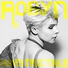 Indestructible (Radio Edit) - Robyn