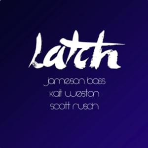 Latch - Kait Weston