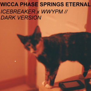 WWYPM (Dark) - Wicca Phase Springs Eternal