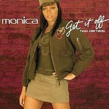 Get It Off - Monica (Ft. Dirtbag)