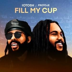 Fill My Cup (ft. Protoje) - ​iotosh (Ft. Protoje)