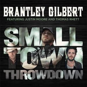 Small Town Throwdown - Brantley Gilbert (Ft. Justin Moore & Thomas Rhett)