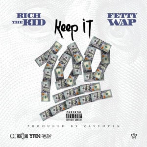 Keep It 100 - Rich The Kid (Ft. Fetty Wap)