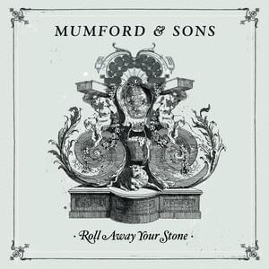 Roll Away Your Stone - Mumford & Sons