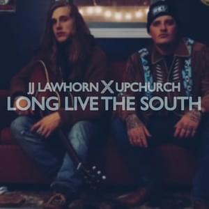 Long Live The South - Upchurch & JJ Lawhorn