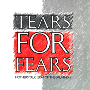 Mothers Talk (Beat of the Drum Mix) - Tears for Fears