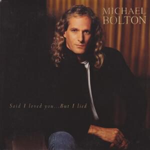 Said I Loved You...But I Lied - Michael Bolton