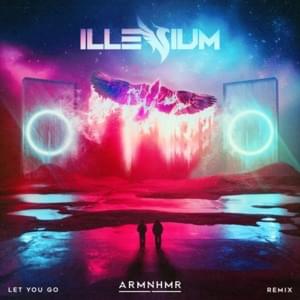 Let You Go (ARMNHMR Remix) - ILLENIUM (Ft. Ember Island)