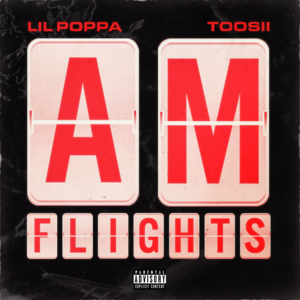 A.M. Flights - Lil Poppa (Ft. Toosii)