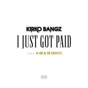 I Just Got Paid - Kirko Bangz (Ft. E-40 & TK Kravitz)