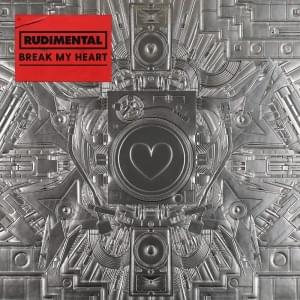 Break My Heart - Rudimental