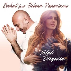 Total Disguise - Serhat (Ft. Helena Paparizou)