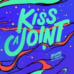 Kiss A Joint - Azure (LA) (Ft. Iamsu!)