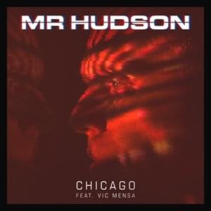 CHICAGO - Mr. Hudson (Ft. VIC MENSA)